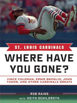 cover image of St. Louis Cardinals: Where Have You Gone? Vince Coleman, Ernie Broglio, John Tudor, and Other Cardinals Greats